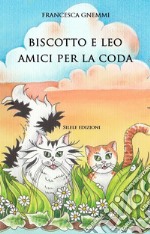 Biscotto e Leo amici per la coda libro