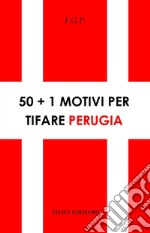 50+1 motivi per tifare Perugia libro