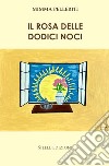 Il rosa delle dodici noci libro