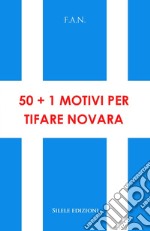 50+1 motivi per tifare Novara libro