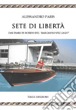 Sete di libertà. Dai diari di bordo del «Barcaiolo del lago» libro