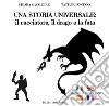Una storia universale: il cacciatore, il drago e la fata. Una fiaba in quattro lingue. Ediz. italiana, francese, inglese e spagnola libro