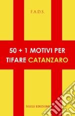 50+1 motivi per tifare Catanzaro libro