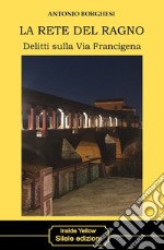 La rete del ragno. Delitti sulla via Francigena libro