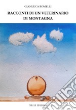 Racconti di un veterinario di montagna libro