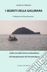 I segreti della Gallinara. Guida tascabile storico-naturalistica all'isola principale del Ponente ligure