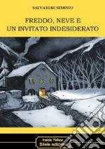 Freddo, neve e un invitato indesiderato