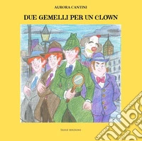 Due gemelli per un clown libro