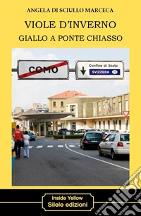 Viole d'inverno. Giallo a Ponte Chiasso libro