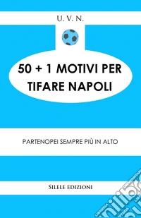 50+1 motivi per tifare il Napoli libro