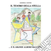 Il tesoro della stella... e il grande albero racconta libro