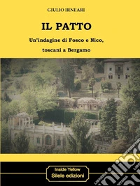 Il patto. Un'indagine di Fosco e Nico, toscani a Bergamo libro