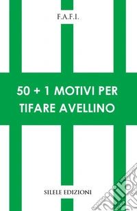 50+1 motivi per tifare Avellino libro