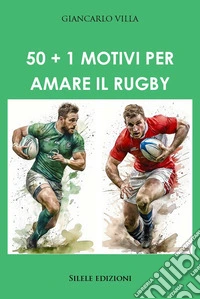 50+1 motivi per amare il rugby