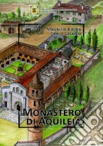 Monastero di Aquileia. Nuova ediz. libro