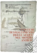 I sistemi di smaltimento delle acque nel mondo antico libro