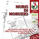 Muris di Moruzzo. Un giorno d'estate in una villa romana tra viticoltura e allevamento libro