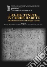 Legite, tenete, in corde habete. Miscellanea in onore di Giuseppe Cuscito libro