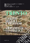 Trento. I primi secoli cristiani. Urbanistica ed edifici libro