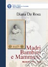Madri bambini e mammane. Trieste 1761-1918 libro