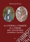 La pittura a Trieste sul finire del XII secolo. Ascendenze e paralleli libro di Luca Giovanni