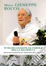 Ti siano gradite le parole della mia bocca. Omelie per le domeniche del «tempo ordinario». Anni A, B, C libro