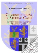 Corrispondenza di Stefano Carli e inventario dell'archivio «Famiglia Carli»