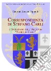 Corrispondenza di Stefano Carli e inventario dell'archivio «Famiglia Carli» libro