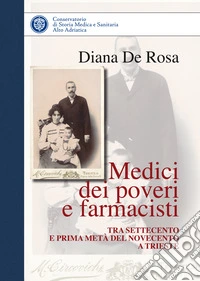 Medici dei poveri e farmacisti tra Settecento e prima metà del Novecento a Trieste libro