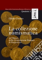 La collezione numismatica del Museo della Centuriazione Romana di Borgoricco libro