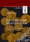 La collezione numismatica del Museo della Centuriazione Romana di Borgoricco libro di Carraro Giulio