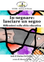 In-segnare: lasciare un segno. Riflessioni sulla sfida educativa libro