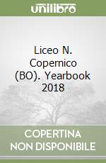 Liceo N. Copernico (BO). Yearbook 2018 libro