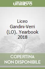 Liceo Gandini-Verri (LO). Yearbook 2018 libro