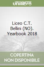 Liceo C.T. Bellini (NO). Yearbook 2018 libro