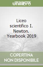 Liceo scientifico I. Newton. Yearbook 2019 libro