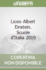 Liceo Albert Einstein. Scuole d'Italia 2019 libro