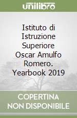 Istituto di Istruzione Superiore Oscar Amulfo Romero. Yearbook 2019 libro