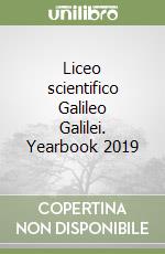 Liceo scientifico Galileo Galilei. Yearbook 2019 libro