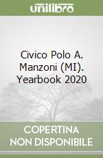 Civico Polo A. Manzoni (MI). Yearbook 2020 libro