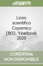 Liceo scientifico Copernico (BO). Yearbook 2020 libro