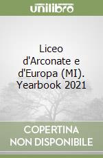 Liceo d'Arconate e d'Europa (MI). Yearbook 2021 libro