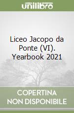 Liceo Jacopo da Ponte (VI). Yearbook 2021