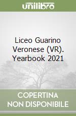 Liceo Guarino Veronese (VR). Yearbook 2021 libro