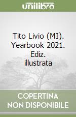 Tito Livio (MI). Yearbook 2021. Ediz. illustrata libro