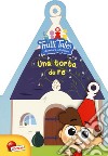 Una torta da re. Trulli tales. Le avventure dei Trullalleri libro