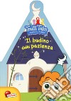 Il budino della pazienza. Trulli tales. Le avventure dei Trullalleri. Ediz. a colori libro