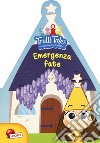 Emergenza fate. Trulli tales. Le avventure dei Trullalleri. Ediz. a colori libro