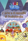 L'orto e il raccolto di Trullolandia. Colora e decora con gli stickers! Trulli tales. Le avventure dei Trullalleri. Con adesivi. Ediz. a colori libro