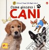 Come giocano i cani. I grandi libri degli animali. Ediz. a colori libro